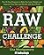 Raw Challenge: The 30-Day Program to Help You Lose Weight and Improve Your Diet and Health with Raw Foods (The Complete Book of Raw Food Series)