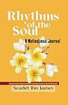 Rhythms of the Soul: A Motivational Journal to Cultivate Gratitude and Inner Strength: Inspired by the Ancestral Wisdom and Family Stories of Scarlet Birthright