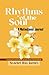 Rhythms of the Soul: A Motivational Journal to Cultivate Gratitude and Inner Strength: Inspired by the Ancestral Wisdom and Family Stories of Scarlet Birthright