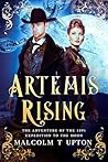 Artemis Rising: 1891 Adventure of the First Expedition to the Moon (Selene Reborn Book 1)