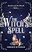The Witch's Spell: A Cozy Witch Romance (Season of the Witch)