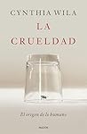 La crueldad (Spanish Edition)