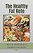 The Healthy Fat Keto by J Edward
