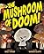 The Mushroom of Doom! by Becky Davies The Mushroom of Doom! by Becky Davies
