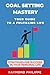 Goal Setting Mastery: Your Guide To A Fulfilling Life (Strategies For Succes in Your Personal Life)