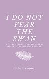 I DO NOT FEAR THE...