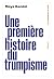 Une première histoire du tr...