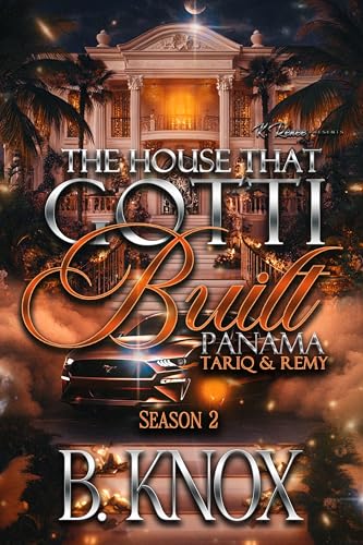 The House That Gotti Built Panama: Tariq & Remy (The House That Gotti Built - Season 2 Book 7)
