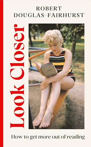 Look Closer: How to Get More Out of Reading (Kindle Edition)