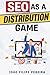 SEO As A Distribution Game