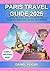 Paris Travel Guide 2025: A ...