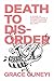 Death to Disorder: A Guide ...
