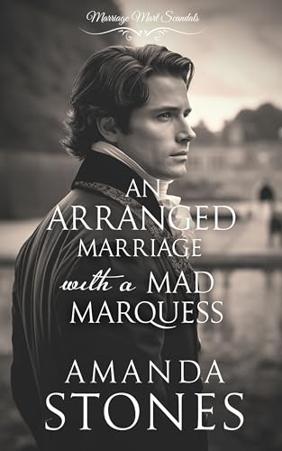 An Arranged Marriage with a Mad Marquess: A Historical Regency Romance Novel (Marriage Mart Scandals Book 3)
