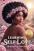 Learning Self Love: A Guide...
