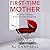 First-Time Mother by A.J.     Campbell