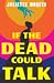 If The Dead Could Talk