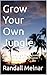 Grow Your Own Jungle by RANDALL MELNAR