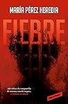Fiebre by María Pérez Heredia