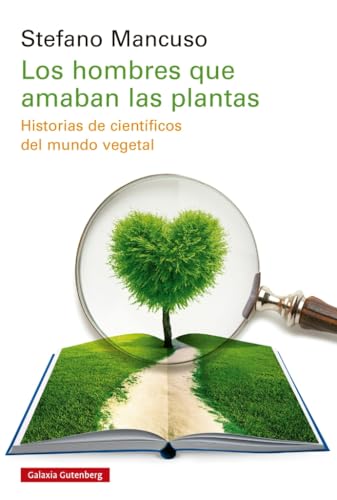 Los hombres que amaban las plantas: Historias de científicos del mundo vegetal (Spanish Edition)