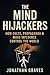 The Mind Hijackers: How Cults, Propaganda, Psychological Manipulation, and Mass Influence Control Your Thoughts, Beliefs, and Behavior (The Dark Arts of Human Psychology)