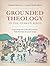 Grounded Theology in the Hebrew Bible by Elizabeth Backfish
