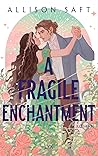 A Fragile Enchant...