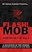 FLASH!MOB: Writing On The Wall: A Collection of Tiny Stories Written and Published in Just a Few Weeks