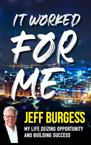 It Worked For Me: My Life Seizing Opportunity and Building Success (Kindle Edition)