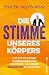Die Stimme unseres Körpers:...