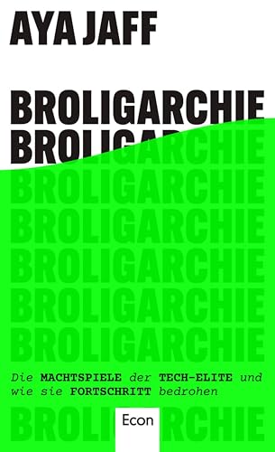 Broligarchie: Die Machtspiele der Tech-Elite und wie sie Fortschritt verhindern (Kindle Edition)