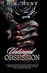 Unhinged Obsession by D.M. Hunt