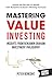 Mastering Value Investing: Insights from Benjamin Graham investment philosophy