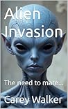 Alien Invasion: The need to mate... Alien Invasion: The need to mate...