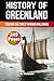 The History of Greenland: Tracing Cultures Through Millennia (The History of Countries)
