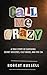 Call Me Crazy: A True Story...