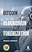 Bitcoin, Blockchain & Tokenization: All You Need to Know (The Digital Money Revolution: A Wall Street Insider's Guide to Bitcoin, Blockchain & Tokenization Book 2)