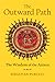 The Outward Path: The Wisdom of the Aztecs
