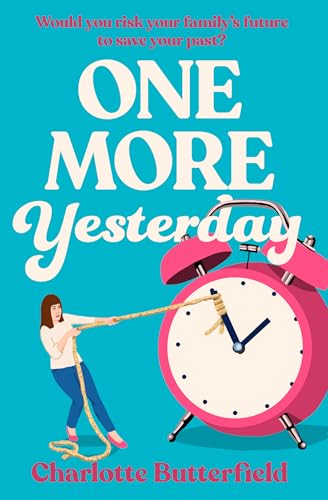 One More Yesterday: The hilarious and uplifting book club novel to give you a Richard Curtis experience, perfect for fans of David Nicholls, Amanda Prowse and Jojo Moyes (Kindle Edition)