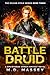 Battle Druid: A Druidverse Urban Fantasy Novel (The Sylvan Cycle Series Book 3)