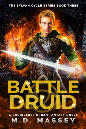 Battle Druid: A Druidverse Urban Fantasy Novel (The Sylvan Cycle Series Book 3)
