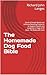The Homemade Dog Food Bible...