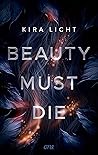 Beauty must die by Kira Licht