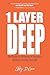 1 Layer Deep: The Guide to Winning in Business Without Losing Yourself