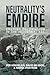 Neutrality’s Empire by Per Högselius