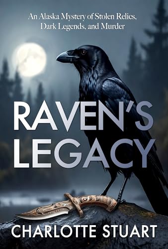 Raven's Legacy (A Jonah St. Clair Mystery): An Alaska Mystery of Stolen Relics, Dark Legends, and Murder