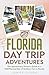 Florida Day Trip Adventures by Janice Pilson