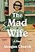 The Mad Wife: A Novel