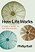 How Life Works by Philip Ball How Life Works by Philip Ball