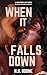 When It Falls Down: An Apocalyptic Romance (A Disastrous Love Series Book 1)