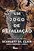 Um Jogo de Retaliação by Scarlett St.  Clair